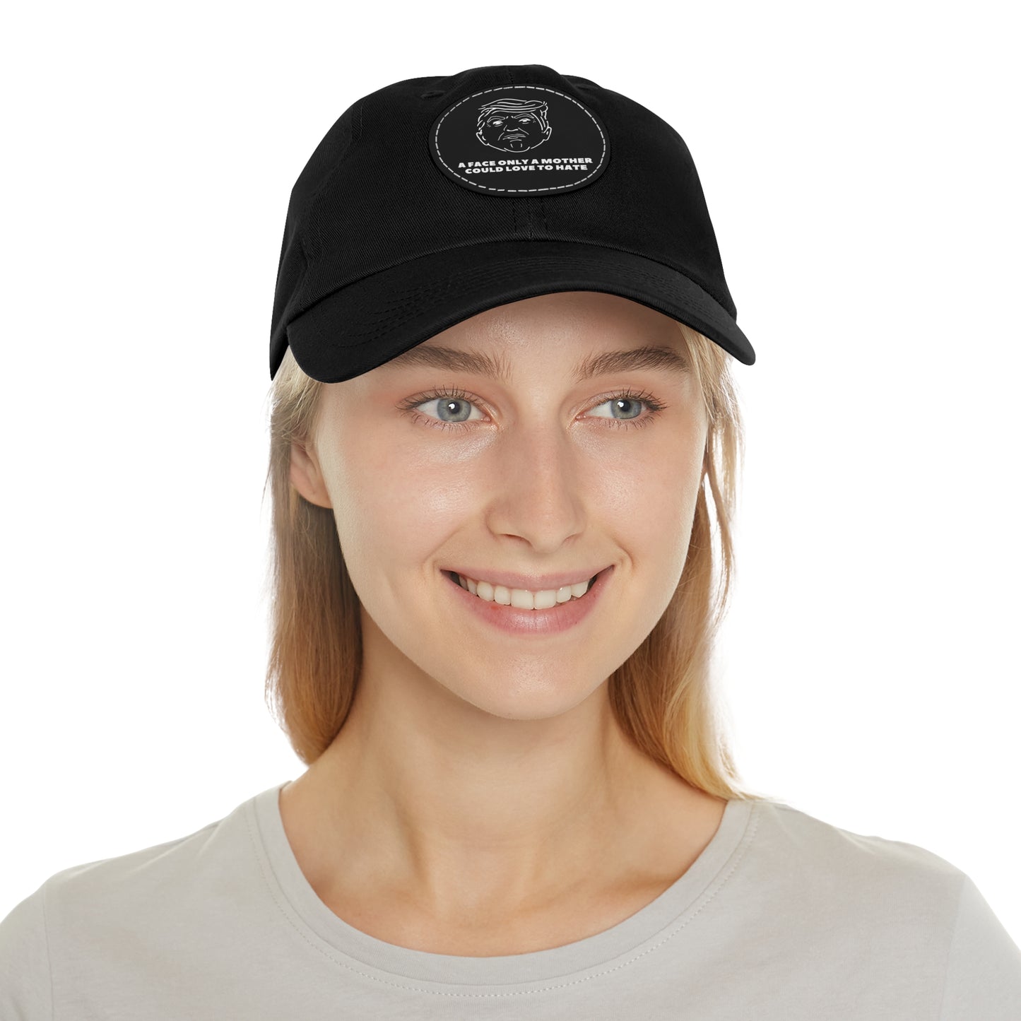 A Face Only A Mother Could Love To Hate, Hat with Leather Patch (Round)