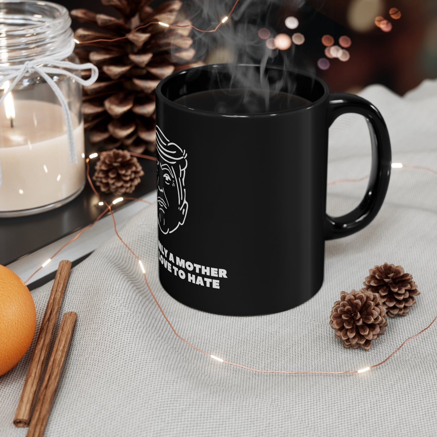 A Face Only A Mother Could Love -11oz Black Mug