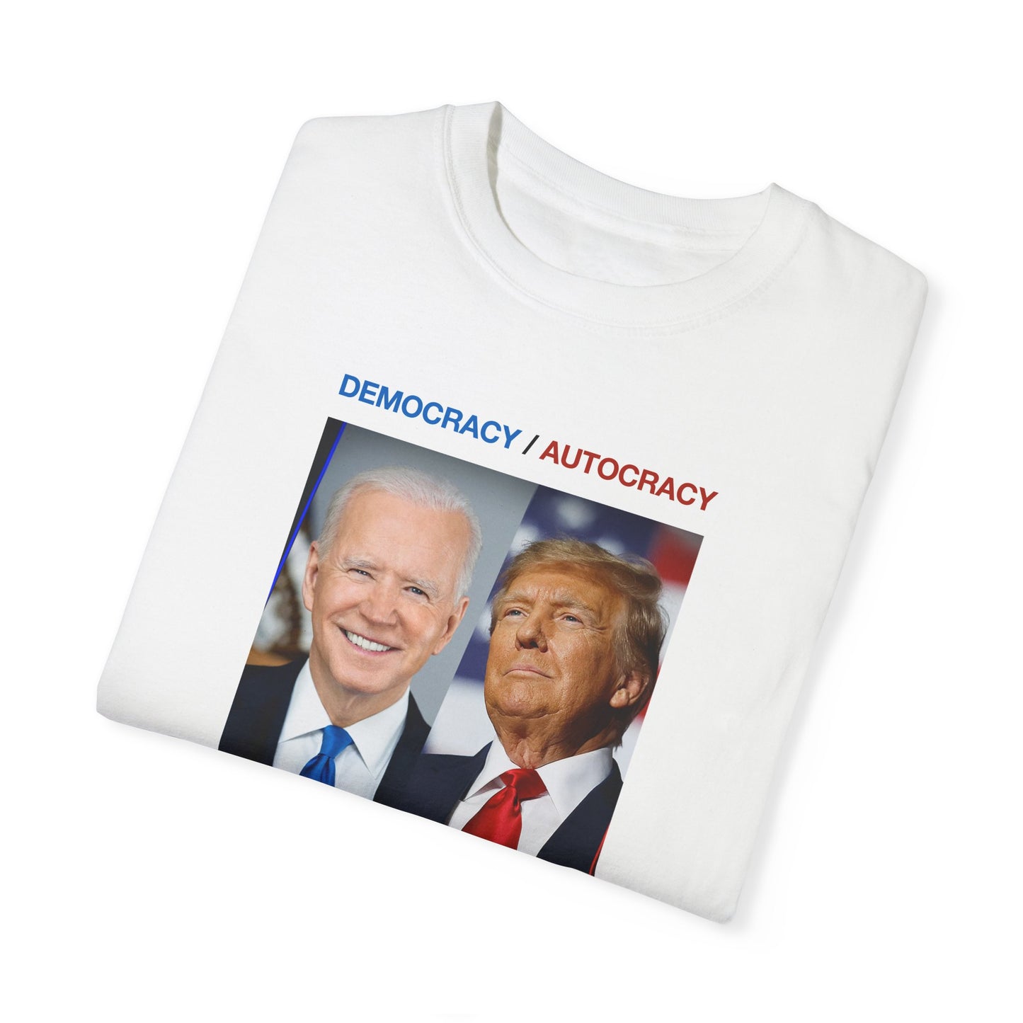 Democracy/ Autocracy 2024 Unisex Garment-Dyed T-shirt